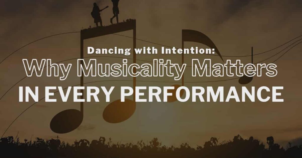 Musicality Dancing with Intention: Why Musicality Matters in Every Performance ...