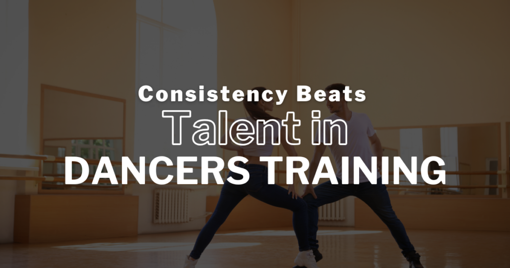 Consistency Beats Talent in Dance Training - OntarioDance.com